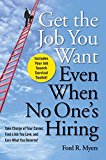 Portada de GET THE JOB YOU WANT, EVEN WHEN NO ONE'S HIRING: TAKE CHARGE OF YOUR CAREER, FIND A JOB YOU LOVE, AND EARN WHAT YOU DESERVE BY FORD R. MYERS (2009-06-15)