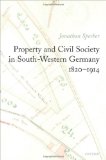 Portada de PROPERTY AND CIVIL SOCIETY IN SOUTH-WESTERN GERMANY 1820-1914