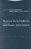 Portada de RUPTURA DE LA TRADICION: ESTUDIOS SOBRE WALTER BENJAIMIN Y MARTINHEIDEGGER