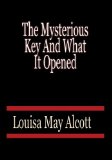 Portada de THE MYSTERIOUS KEY AND WHAT IT OPENED - LOUISA MAY ALCOTT