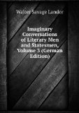 Portada de IMAGINARY CONVERSATIONS OF LITERARY MEN AND STATESMEN, VOLUME 3 (GERMAN EDITION)