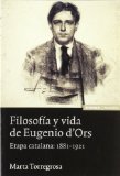 Portada de FILOSOFIA Y VIDA DE EUGENIO D ORS. ETAPA CATALANA: 1881-1921