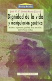 Portada de DIGNIDAD DE LA VIDA Y MANIPULACION GENETICA: BIOETICA, INGENIERIAGENETICA, ETICA FEMINISTA, DEONTOLOGIA MEDICA