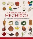 Portada de LA BIBLIA DE LOS HECHIZOS: GUIA COMPLETA DE HECHIZOS Y ENCANTAMIENTOS