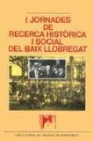 Portada de I JORNADES DE RECERCA HISTÒRICA I SOCIAL DEL BAIX LLOBREGAT. VIII JORNADES D'ESTUDI SOBRE EL BAIX LLOBREGAT