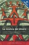 Portada de LA MISTICA DEL DINERO: UN METODO EFICAZ PARA ENRIQUECERSE CONECTANDO CON LA FUENTE DE LA PROSPERIDAD