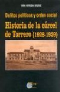 Portada de DELITOS POLITICOS Y ORDEN SOCIAL: HISTORIA DE LA CARCEL DE TORRER O