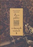 Portada de ZYCIE POLSKIE W DAWNYCH WIEKACH