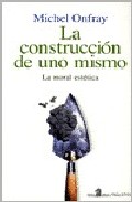 Portada de LA CONSTRUCCION DE UNO MISMO: LA MORAL ESTETICA