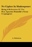 Portada de NO CIPHER IN SHAKESPEARE: BEING A REFUTATION OF THE HON. IGNATIUS DONNELLY'S GREAT CRYPTOGRAM