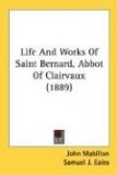 Portada de LIFE AND WORKS OF SAINT BERNARD, ABBOT OF CLAIRVAUX (1889)