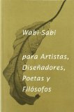 Portada de WABI-SABI PARA ARTISTAS, DISEÑADORES, POETAS Y FILÓSOFOS