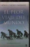 Portada de EL PEOR VIAJE DEL MUNDO: LA EXPEDICION DE SCOTT AL POLO SUR