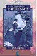 Portada de MAS ALLA DEL NIHILISMO, NIETZCHE SIN MASCARAS