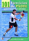 Portada de 101 EJERCICIOS DE PÁDEL PARA TODOS LOS NIVELES