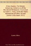 Portada de ELLERY QUEEN, THE MASTER DETECTIVE. ADVENTURE OF THE MURDERED MILLIONAIRE. ILLUSTRATED BY EDWIN L. HESS. FROM THE RADIO ADVENTURES OF ELLERY QUEEN. (BETTER LITTLE BOOK 1472)