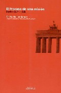 Portada de EL FRACASO DE UNA MISION: BERLIN 1937-1939