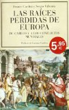 Portada de LAS RAICES PERDIDAS DE EUROPA: DE CARLOS V A LOS CONFLICTOS MUNDIALES