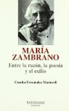Portada de MARIA ZAMBRANO: ENTRE LA RAZON, LA POESIA Y EL EXILIO