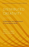 Portada de DISTRIBUTED CREATIVITY: COLLABORATION AND IMPROVISATION IN CONTEMPORARY MUSIC (STUDIES IN MUSICAL PERF AS CREATIVE PRAC)