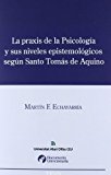 Portada de LA PRAXIS DE LA PSICOLOGIA Y SUS NIVELES EPISTEMOLOGICOS SEGUN SANTO TOMAS DE AQUINO
