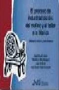 Portada de EL PROCESO DE INDUSTRIALIZACION: DEL MOLINO Y EL TALLER A LA FABRICA