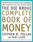 Portada de THE DIE BROKE COMPLETE BOOK OF MONEY: UNCONVENTIONAL WISDOM ABOUT EVERYTHING FROM ANNUITIES TO ZERO-COUPON BONDS
