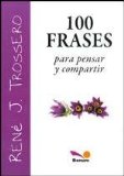 Portada de 100 FRASES PARA PENSAR Y COMPARTIR / 100 PHRASES TO THINK AND SHARE (IMAGENES / IMAGES)