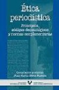 Portada de ETICA PERIODISTICA: PRINCIPIOS, CODIGOS DEONTOLOGICOS Y NORMAS COMPLEMENTARIAS