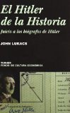 Portada de EL HITLER DE LA HISTORIA: JUICIO A LOS BIOGRAFOS DE HITLER