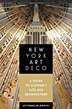Portada de NEW YORK ART DECO: A GUIDE TO GOTHAM'S JAZZ AGE ARCHITECTURE