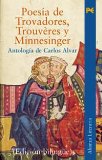 Portada de POESIA DE TROVADORES, TROUVIERES Y MINNESINGER: DE PRINCIPIOS DELSIGLO XII A FINES DEL SIGLO XIII