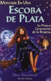 Portada de MONTARSE EN UNA ESCOBA DE PLATA: LA NUEVA GENERACION DE LA BRUJERIA
