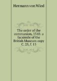 Portada de THE ORDER OF THE COMMUNION, 1548: A FACSIMILE OF THE BRITISH MUSEUM COPY C. 25, F. 15