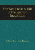 Portada de THE LAST LOOK: A TALE OF THE SPANISH INQUISITION