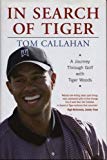 Portada de IN SEARCH OF TIGER: A JOURNEY THROUGH GOLF WITH TIGER WOODS BY TOM CALLAHAN (2003-04-10)