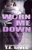 Portada de [(WORN ME DOWN (PLAYING WITH FIRE #3))] [BY (AUTHOR) T E SIVEC] PUBLISHED ON (JANUARY, 2014)