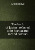 Portada de THE BOOK OF JASHER: REFERRED TO IN JOSHUA AND SECOND SAMUEL