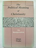 Portada de THE POLITICAL MEANING OF CHRISTIANITY: AN INTERPRETATION BY GLENN E. TINDER (1989-12-02)