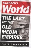 Portada de BY FOLKENFLIK, DAVID MURDOCH'S WORLD: THE LAST OF THE OLD MEDIA EMPIRES (2013) HARDCOVER