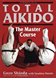 Portada de TOTAL AIKIDO: THE MASTER COURSE (BUSHIDO--THE WAY OF THE WARRIOR) BY GOZO SHIODA (1997-02-15)