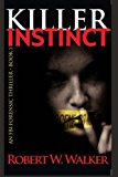 Portada de KILLER INSTINCT (THE INSTINCT THRILLERS FEATURING FBI FORENSIC PATHOLOGIST DR. JESSICA CORAN) BY ROBERT W. WALKER (2013-10-19)