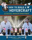 Portada de HOW TO BUILD A HOVERCRAFT: AIR CANNONS, MAGNETIC MOTORS, AND 25 OTHER AMAZING DIY SCIENCE PROJECTS BY VOLTZ, STEPHEN, GROBE, FRITZ (2013) PAPERBACK