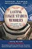 Portada de LASTING YANKEE STADIUM MEMORIES: UNFORGETTABLE TALES FROM THE HOUSE THAT RUTH BUILT BY ALEX BELTH (2013-02-08)