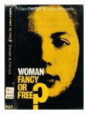 Portada de WOMAN -- FANCY OR FREE? : SOME THOUGHTS ON WOMAN'S STATUS IN BRITAIN TODAY, BY NAN BERGER AND JOAN MAIZELS