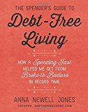 Portada de THE SPENDER'S GUIDE TO DEBT-FREE LIVING: HOW A SPENDING FAST HELPED ME GET FROM BROKE TO BADASS IN RECORD TIME BY ANNA NEWELL JONES (2016-04-26)