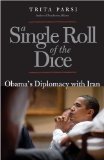 Portada de A SINGLE ROLL OF THE DICE: OBAMA'S DIPLOMACY WITH IRAN BY PARSI, TRITA (2013) PAPERBACK