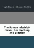 Portada de THE ROMAN MISCHIEF-MAKER; HER TEACHING AND PRACTICE