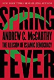 Portada de SPRING FEVER: THE ILLUSION OF ISLAMIC DEMOCRACY BY ANDREW C MCCARTHY (2013-02-19)