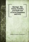 Portada de MARRIAGE: THE SOURCE, STABILITY, AND PERFECTION OF SOCIAL HAPPINESS AND DUTY
